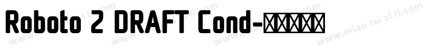 Roboto 2 DRAFT Cond字体转换